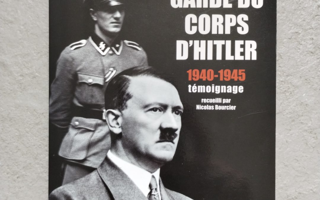 Chronique Littéraire | J’étais garde du corps d’Hitler, Nicolas Bourcier